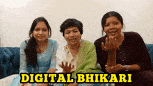 three women are sitting on a couch with the words digital bikari written in yellow