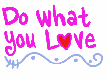 do more do love do what you love food for thought
