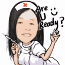 a cartoon nurse is holding a syringe and asking if she is ready .