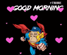 a monkey in a superman costume is surrounded by pink hearts and says " good morning "