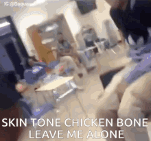 Skin Tone Chicken Bone Leave Me Alone GIF - Skin Tone Chicken Bone Leave Me Alone Meme GIFs
