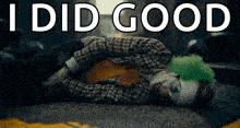 a clown is laying on the ground with the words i did good above him
