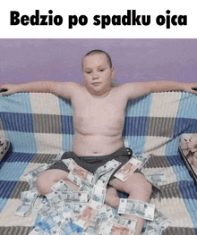 a shirtless boy is laying on a couch covered in money with the caption bedzio po spadku ojca