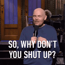 So Why Dont You Shut Up Bill Burr GIF - So Why Dont You Shut Up Bill Burr Saturday Night Live GIFs