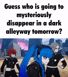 a poster that says guess who is going tomysteriouslydisappear in a dark alleyway tomorrow