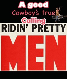 a good cowboy 's true calling ridin ' pretty men