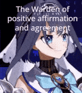 a picture of a girl with the words `` the warden of positive affirmation and agreement '' above her .