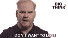 i dont want to lose jim gaffigan big think i want to win i want to score