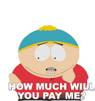 How Much Will You Pay Me Cartman Sticker - How Much Will You Pay Me Cartman South Park Stickers