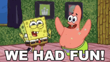 We Had Fun Spongebob GIF - We Had Fun Spongebob GIFs