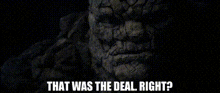 Fantastic Four The Thing GIF - Fantastic Four The Thing That Was The Deal Right GIFs