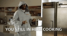 You Cooking Let Him Cook GIF - You Cooking Let Him Cook You Still In Here GIFs
