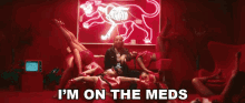 Im On The Meds Rich The Kid GIF - Im On The Meds Rich The Kid Red GIFs