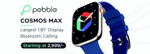 a pebble cosmos max smart watch is starting at 2,999 /