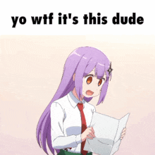 a girl with purple hair is holding a piece of paper with the words yo wtf it 's this dude below her
