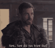 a man in a fur coat is asking how did you know