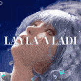 a woman with white hair and the name layla vladi on the bottom
