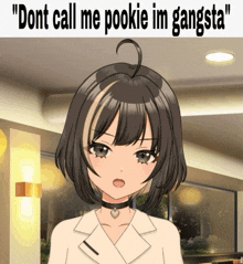 a picture of a girl with the words " dont call me pookie im gangsta " on the bottom