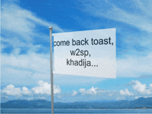 a flag says come back toast w2sp khadija