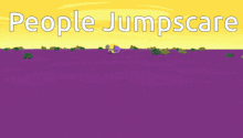 a cartoon drawing of a purple object and a gray object with the words people jumpscarc written above them