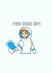a cartoon of a woman in a space suit holding a cell phone with feb 2025 $ 91 written on the bottom