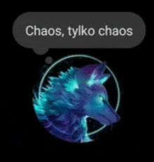 a picture of a wolf with a speech bubble that says chaos