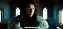 a woman in a fur coat is saying thanks for nothing jc