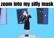 a cartoon of a girl with a mask on her head and the words zoom into my silly mask