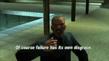 Gtagif Gta One Liners GIF - Gtagif Gta One Liners Of Course Failure Has Its Own Disgrace GIFs