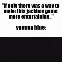 Jackbox Yummy Blue GIF - Jackbox Yummy Blue Lumiti Takahashi GIFs