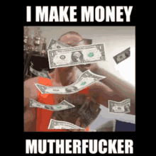 making money mutherfucker
