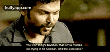 You Wish To Fight Komban, That Isn'T A Mistake,But Trying To Kill Komban, Isn'T That A Mistake?.Gif GIF - You Wish To Fight Komban That Isn'T A Mistake But Trying To Kill Komban GIFs