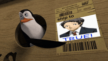 a penguin is sticking its head out of a hole next to a shipping label that says ship to true