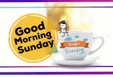 a sign that says good morning sunday next to a cup