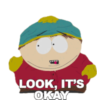 Look Its Okay Eric Cartman Sticker - Look Its Okay Eric Cartman South Park Stickers