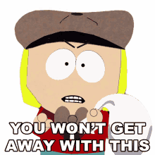 you wont get away with this pip south park s4e5 you are not gonna get away with this