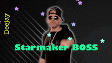 a man wearing sunglasses and a hat is pointing at the camera with the words starmaker boss above him