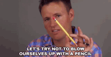 Lets Try Not To Blow Ourselves Up With A Pencil Experiment GIF - Lets Try Not To Blow Ourselves Up With A Pencil Experiment Burst GIFs