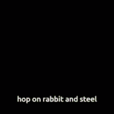 a close up of a girl 's face with the words hop on rabbit and steel below it