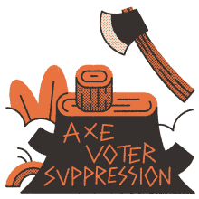 vrl axe voter suppression voter suppression stop voter suppression end voter suppression