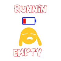 a poster that says runnin empty with a crying face and a low battery