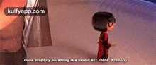 a cartoon character says that done properly parenting is a heroic act