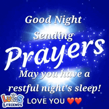 a good night sending prayers may you have a restful night 's sleep lucas & friends love you