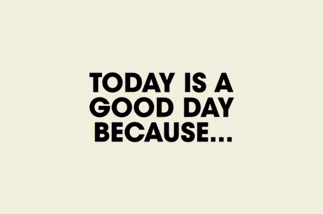 Good Day Today Is A Good Daybecause GIF