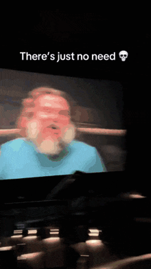 a blurry picture of a man with the words " there 's just no need " at the top