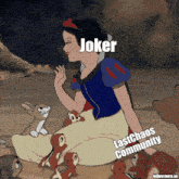 a cartoon of snow white with squirrels and the words joker lastchaos community below her