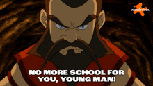 a cartoon of a man with a beard and mustache says no more school for you young man
