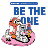 a poster that says be the one with cartoon characters