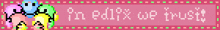 a pixel art banner that says i 'm edit x we trust