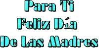 para ti feliz dia de las madres is written in blue letters
